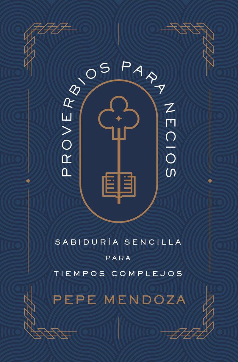 Proverbios para necios: Sabiduría sencilla para tiempos complejos