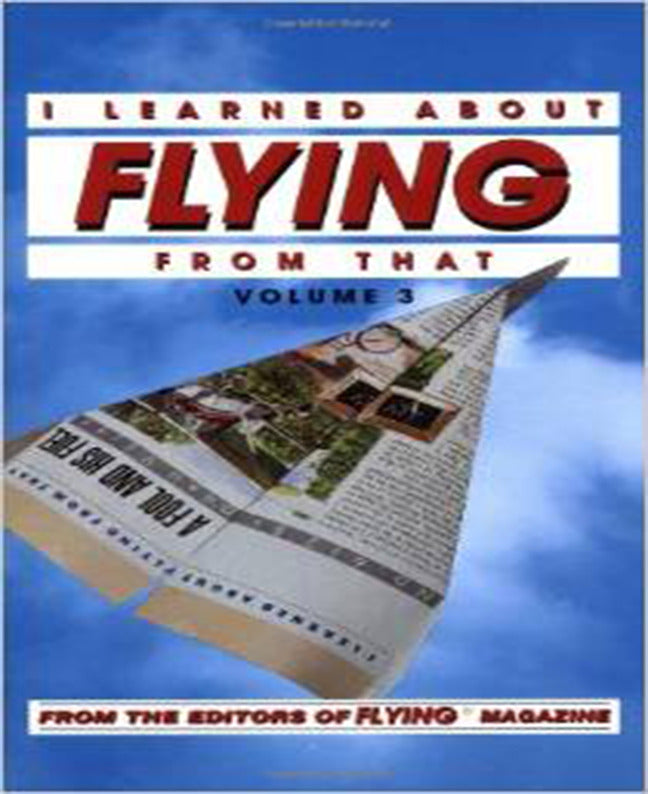 I Learned About Flying From That Vol 3