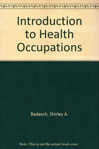 Introduction to Health Occupations Badasch, Shirley A. and Chesebro, Doreen S.