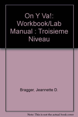 On Y Va!: Workbook/Lab Manual : Troisieme Niveau [Paperback] Bragger, Jeannette D. and Rice, Donald