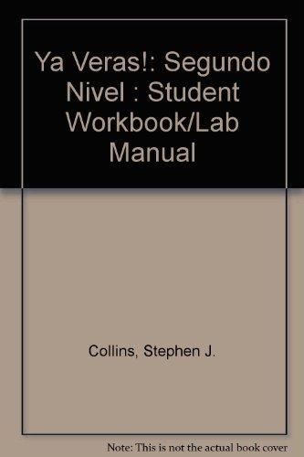 Ya Veras!: Segundo Nivel : Student Workbook/Lab Manual [Paperback] Collins, Stephen J. and Morgenstern, Douglas