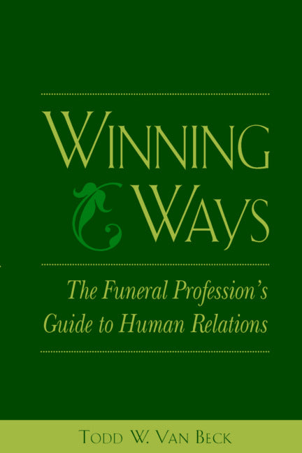 Winning Ways The Funeral Professions Guide To Human Relations