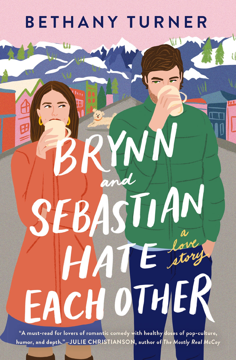 Brynn and Sebastian Hate Each Other: An Award-Winning Small-Town Enemies-to-Lovers Rom-Com
