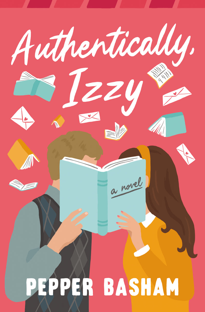Authentically, Izzy: A fun, low-spice, bookish rom-com told through emails, texts, and letters