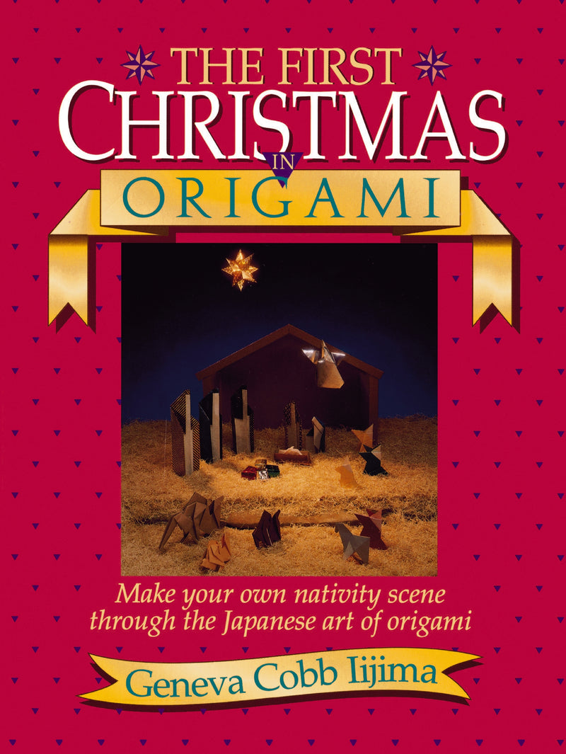 First Christmas in Origami: Make Your Own Nativity Scene Through the Japanese Art of Origami