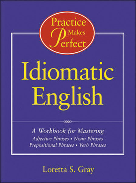 Practice Makes Perfect Idiomatic English