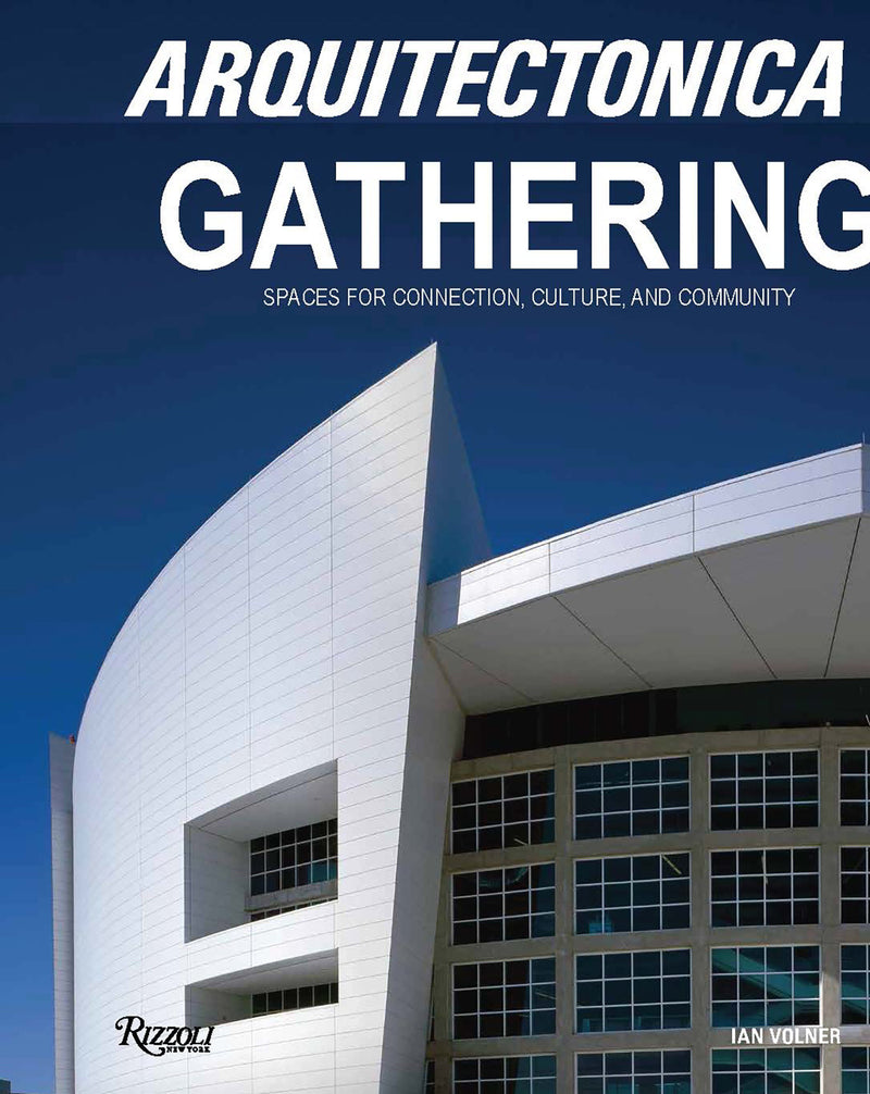 Arquitectonica Gathering:Spaces for Connection, Culture, and Community