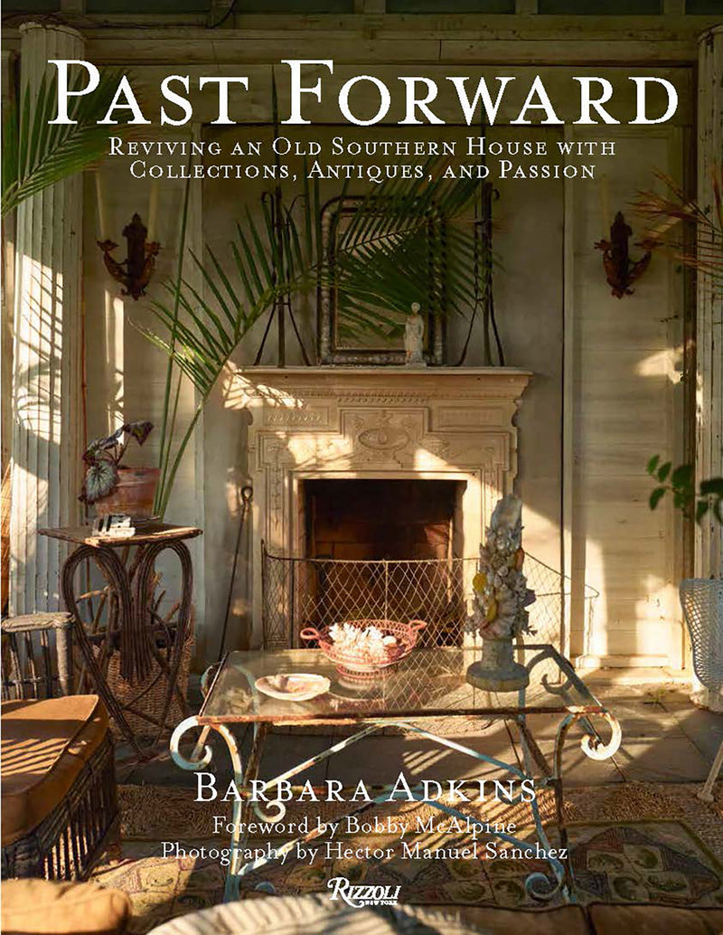 Past Forward:Reviving an Old Southern House with Collections, Antiques, and Passion