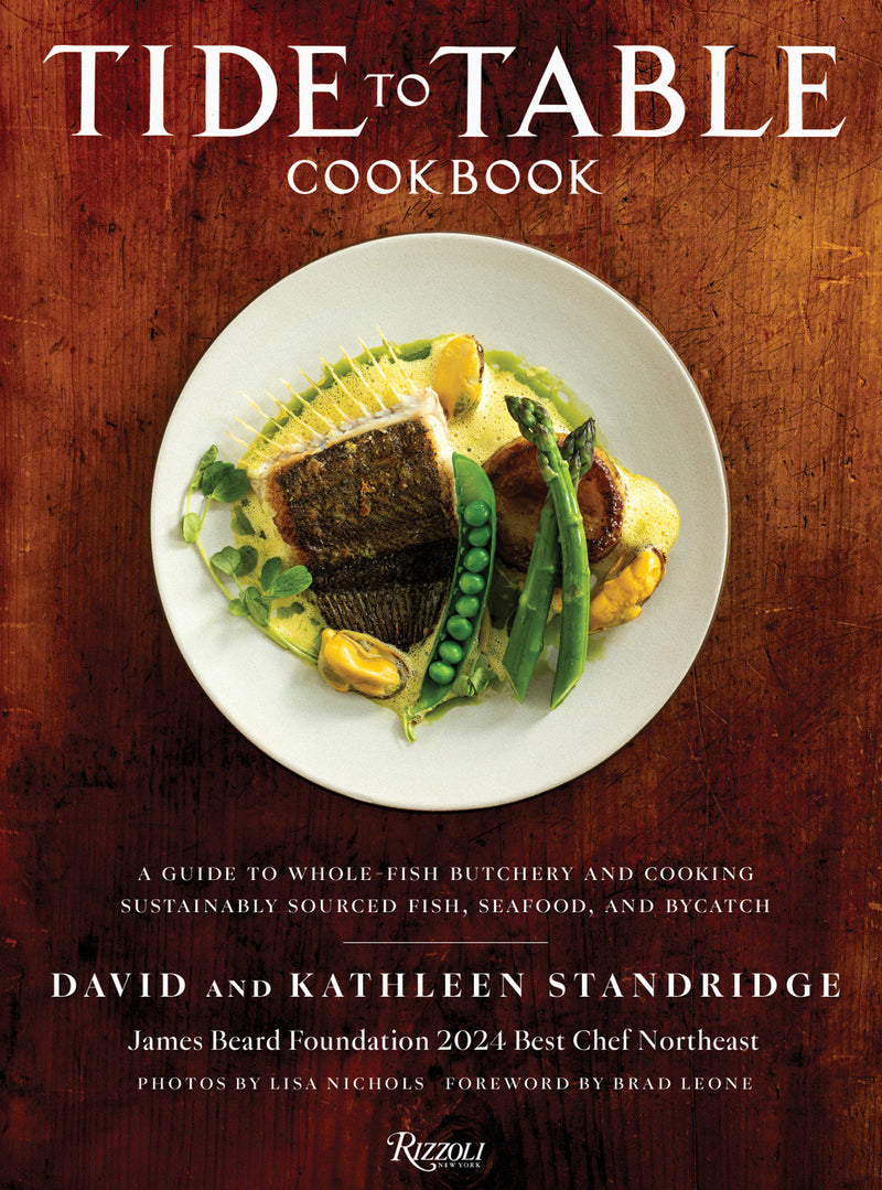 Tide to Table Cookbook: A Guide to Whole-Fish Butchery and Cooking Sustainably Sourced Fish, Seafood, and Bycatch
