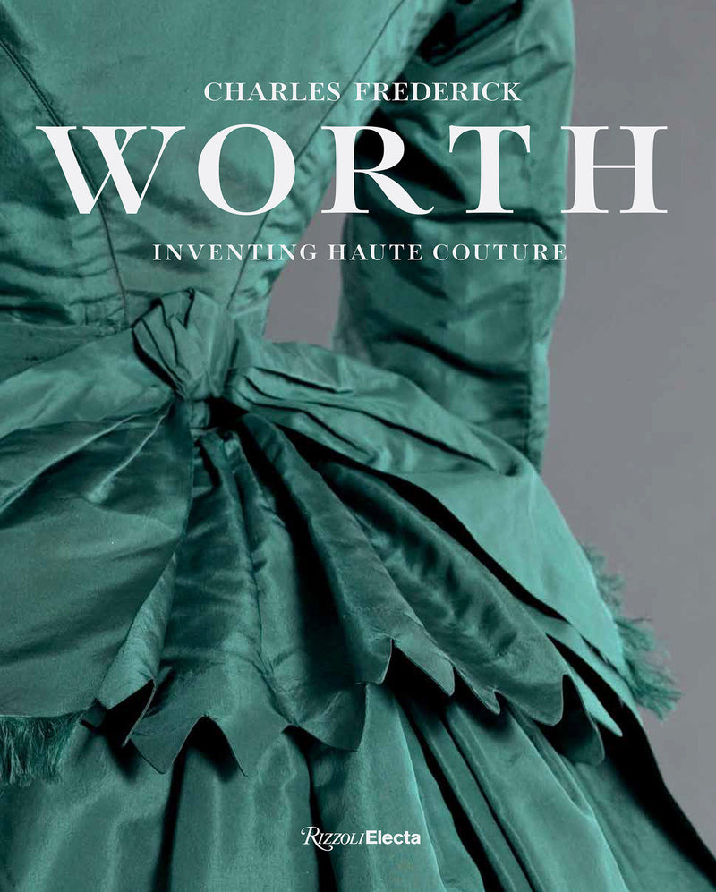 Charles Frederick Worth: Inventing Haute Couture