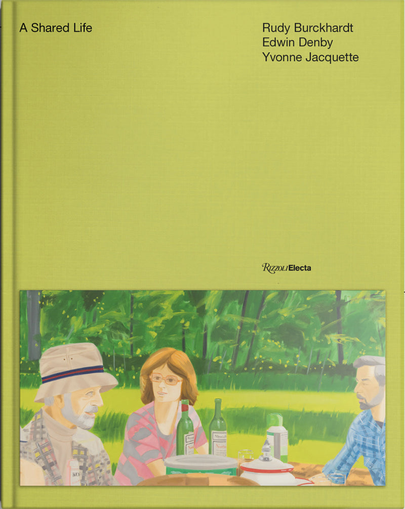 A Shared Life: The Lives and Work of Edwin Denby, Rudy Burckhardt, and Yvonne Jacquette