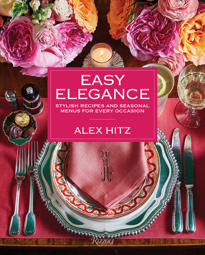 Easy Elegance: Stylish Recipes and Seasonal Menus for Every Occasion
