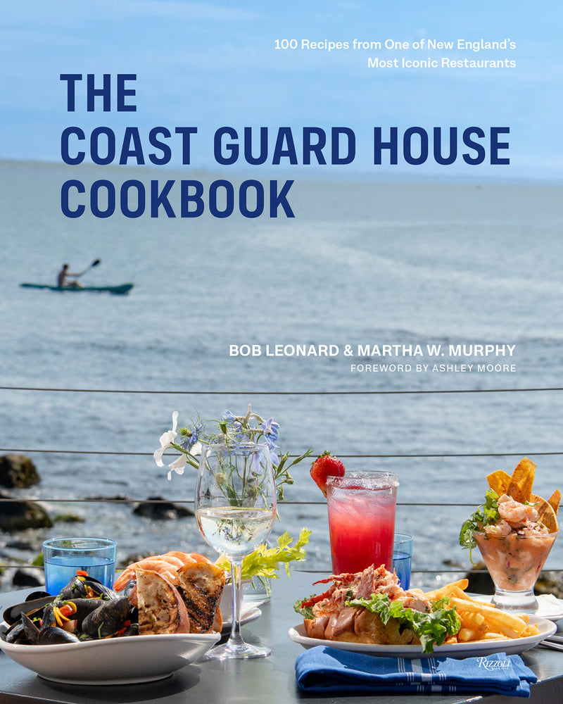 The Coast Guard House Cookbook: 100 Recipes from One of New England's Most Iconic Restaurants