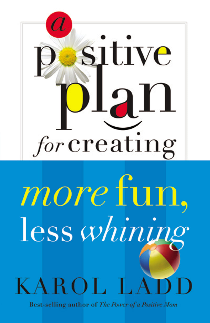 A Positive Plan for Creating More Fun, Less Whining