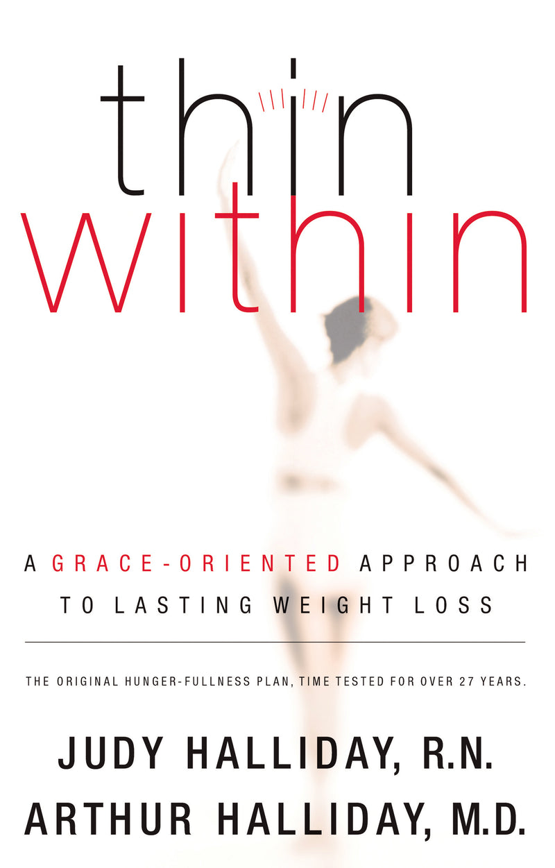 Thin Within: A Grace-Oriented Approach To Lasting Weight Loss