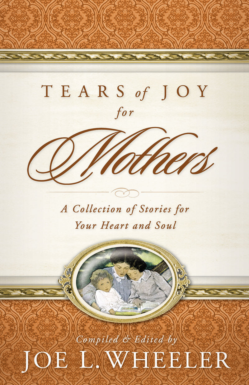 Tears of Joy for Mothers: A Collection of Stories for Your Heart and Soul