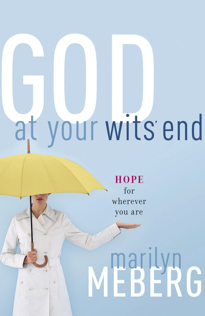 God at Your Wits' End: Hope for Wherever You Are