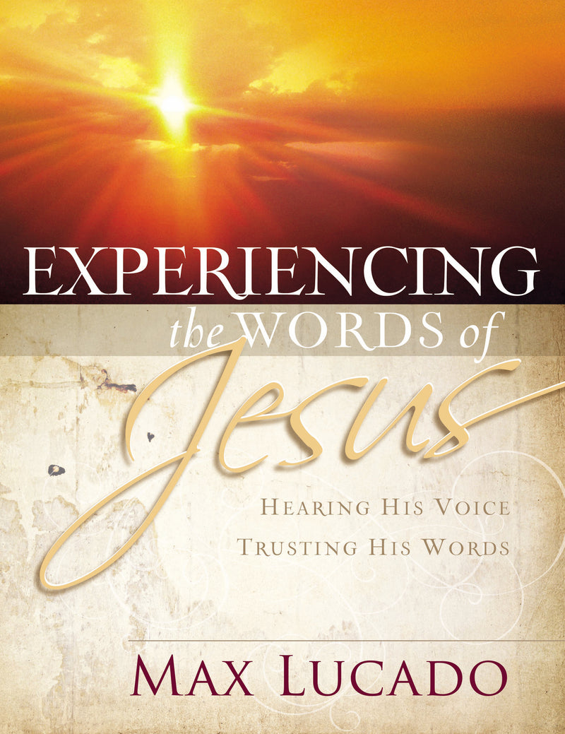 Experiencing the Words of Jesus: Trusting His Voice, Hearing His Heart (A 30-Day Devotional)