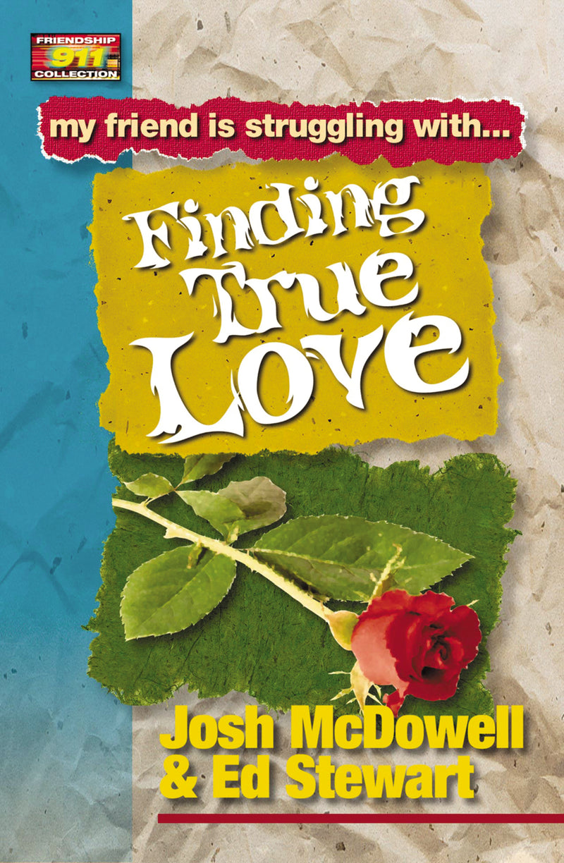 Friendship 911 Collection: My friend is struggling with.. Finding True Love
