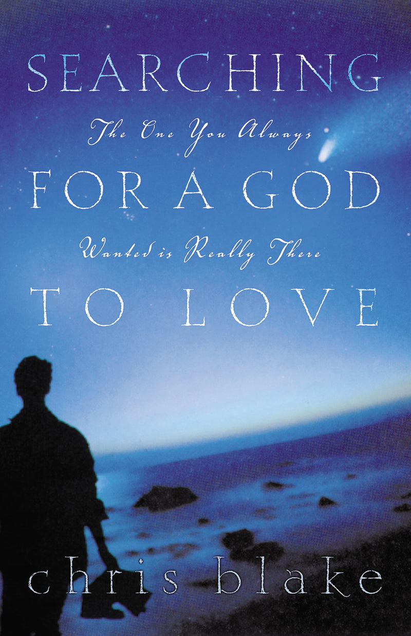 Searching for a God to Love: The One You Always Wanted is Really There