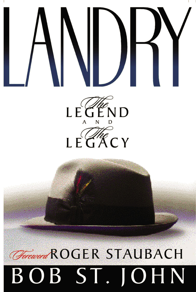 Landry–The Legend and the Legacy: A Biography of a Football Great, the Legendary Head Coach of the Dallas Cowboys