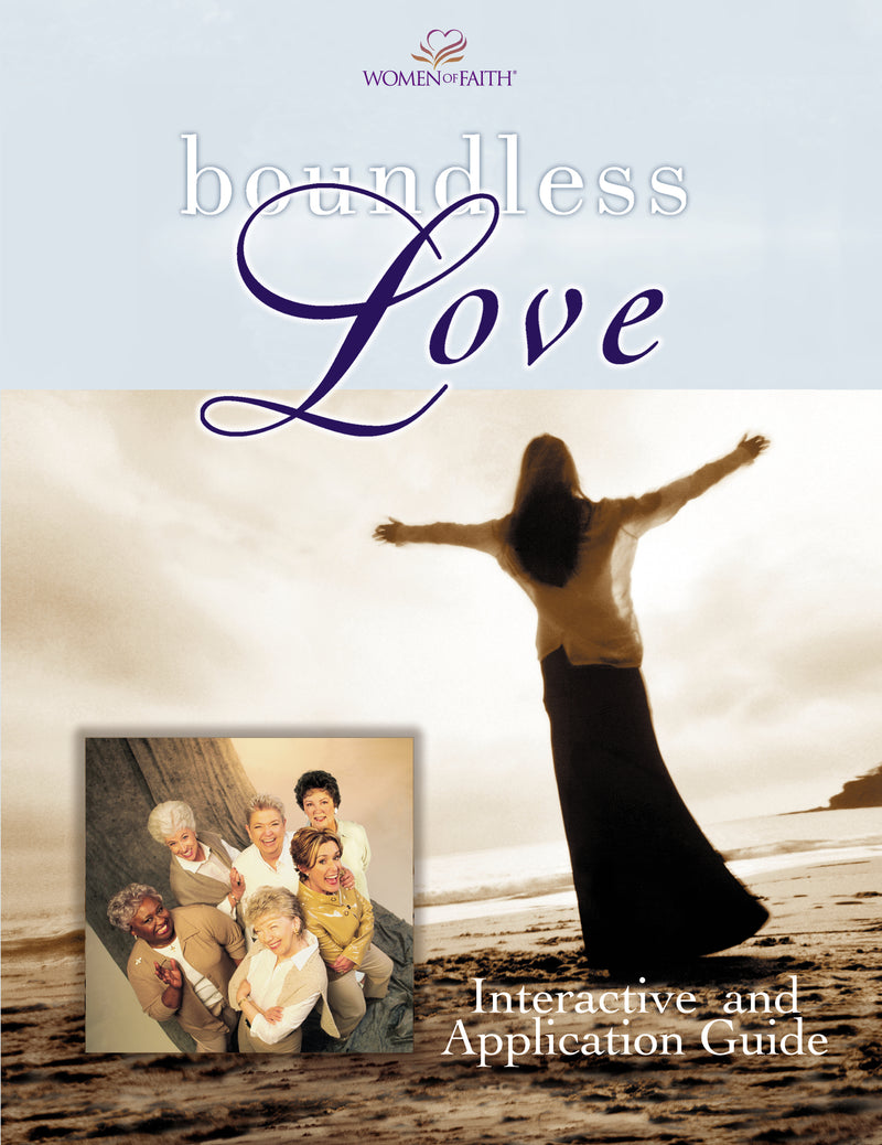 Boundless Love: A Women of Faith Interactive and Application Guide