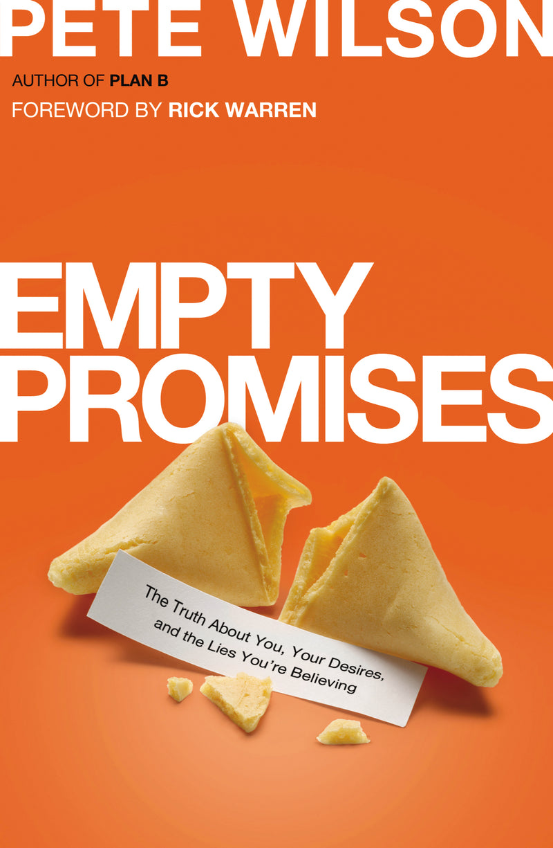 Empty Promises: The Truth About You, Your Desires, and the Lies You're Believing
