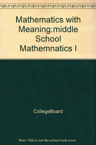 Mathematics with Meaning:middle School Mathemnatics I [Paperback] CollegeBoard