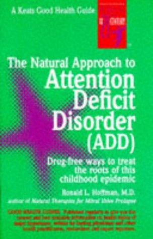 The Natural Approach To Attention Deficit Disorder Add