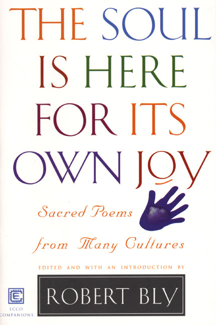 The Soul Is Here For Its Own Joy