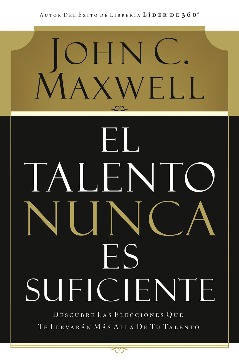 El talento nunca es suficiente: Descubre las elecciones que te llevarán más allá de tu talento