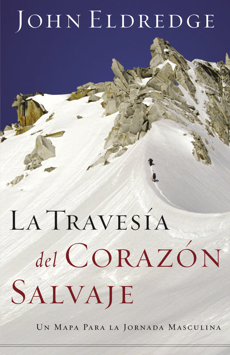 La travesía del corazón salvaje: Un mapa para la jornada masculina