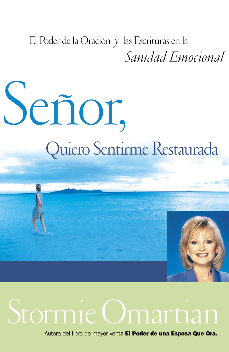 Señor, quiero sentirme restaurada: El poder de la oración y de las Escrituras en la sanidad emocional