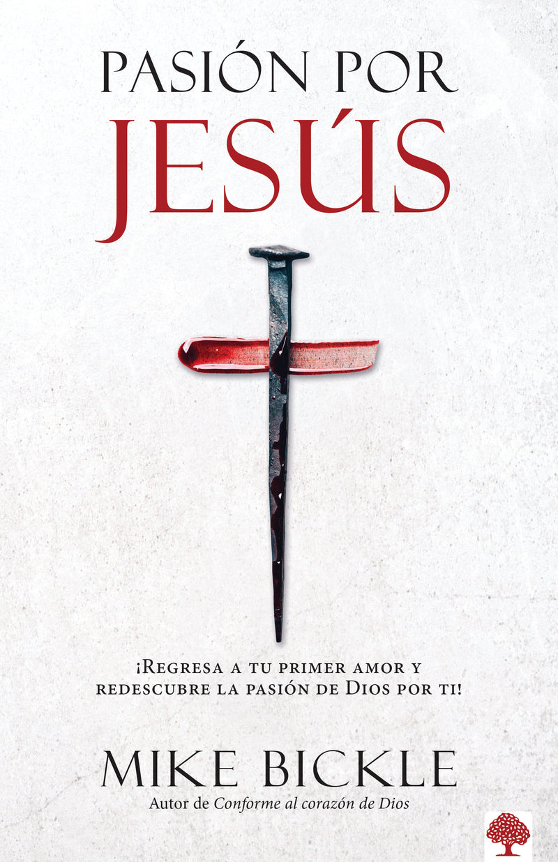PasiÃ³n por JesÃºs: Â¡Regresa a tu primer amor y redescubre la pasiÃ³n de Dios por t i! / Passion For Jesus: Growing in Extravagant Love for God
