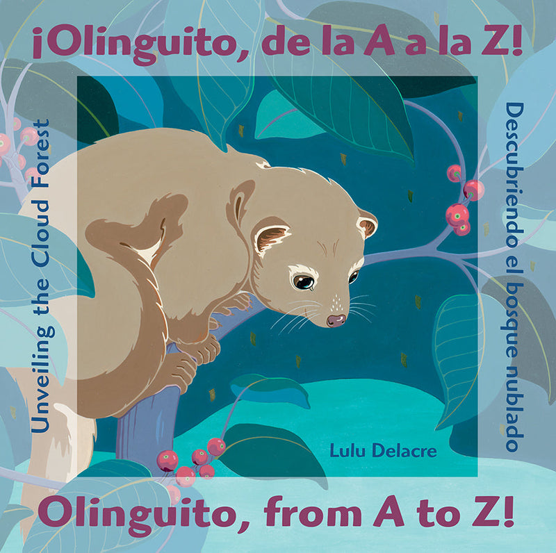 ¡Olinguito, de la A a la Z! Descubriendo el bosque nublado / Olinguito, from A to Z! Unveiling the Cloud Forest