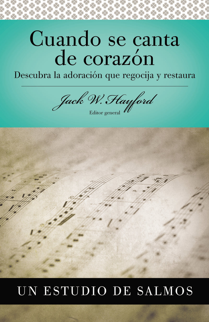 Serie Vida en Plenitud: Cuando se canta de corazón: Descubra la adoración que regocija y restaura