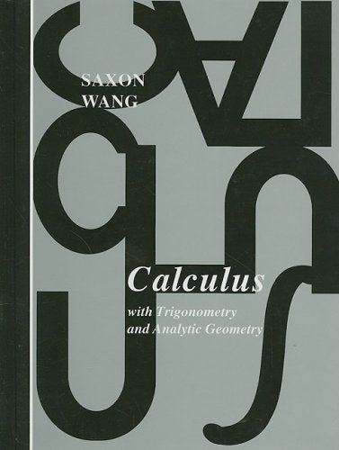 Calculus With Trigonometry and Analytic Geometry [Hardcover] Saxon, John; Wang, Frank and Harvey, Diana