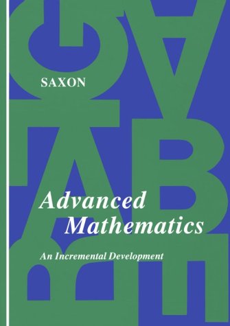 Advanced Mathematics: An Incremental Development John H. Saxon, Jr.
