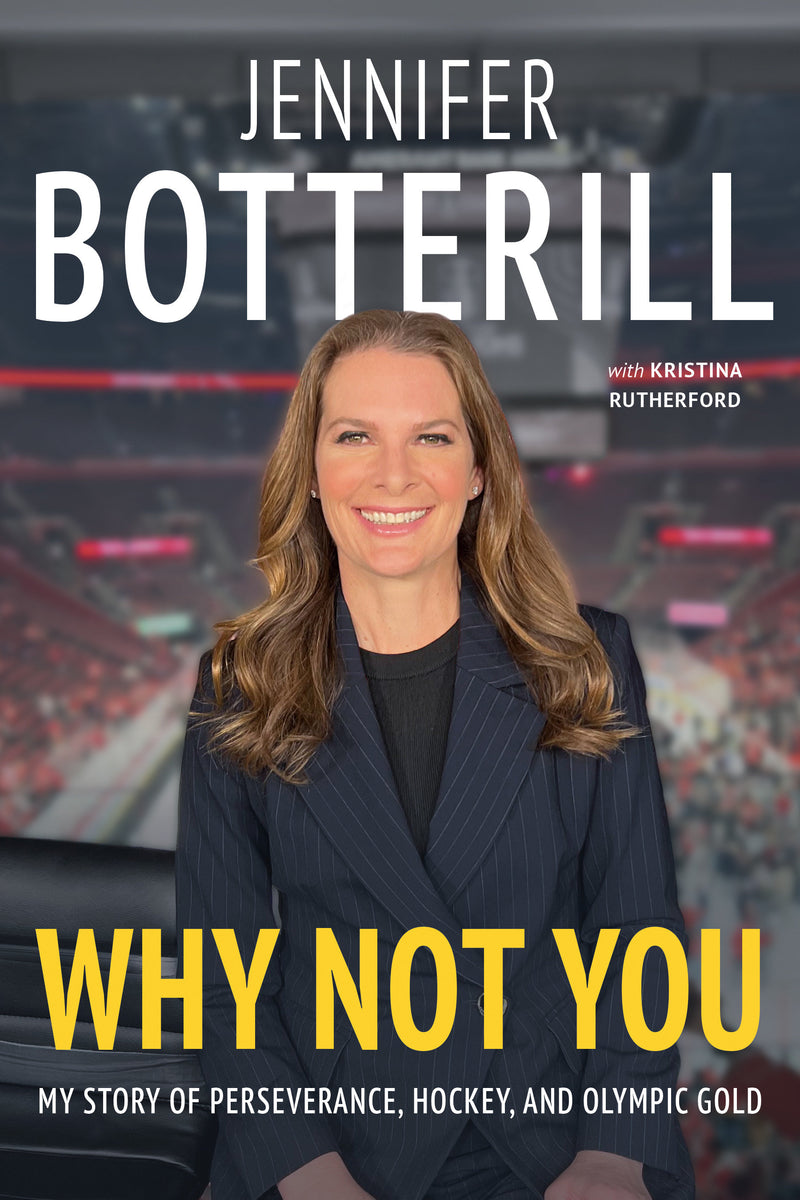 Why Not You: My Story of Perseverance, Hockey, and Olympic Gold