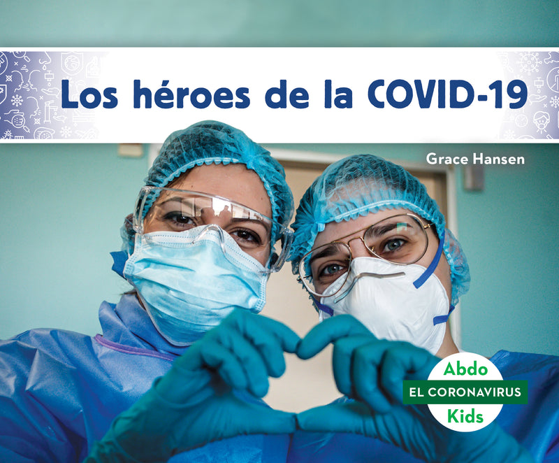 Los heroes de la COVID-19 (Heroes of COVID-19)