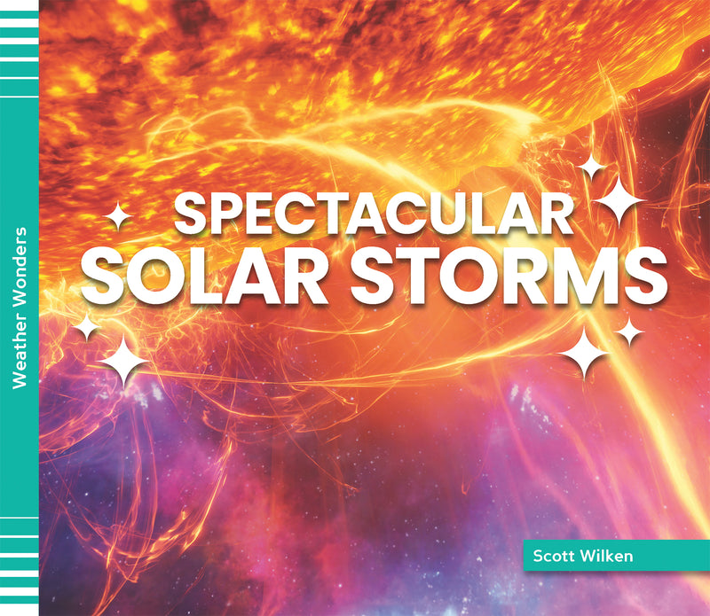 Spectacular Solar Storms