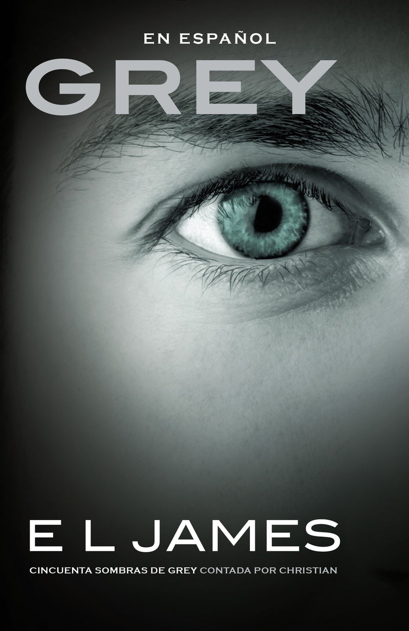 Grey: Cincuenta sombras de Grey contada por Christian / Fifty Shades of Grey as  Told by Christian
