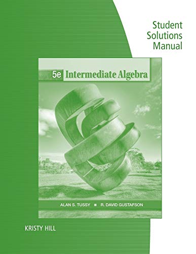 Student Solutions Manual for Tussy/Gustafson's Intermediate Algebra, 5th