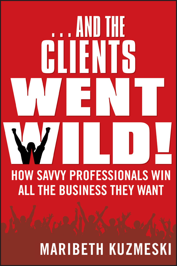 ...And the Clients Went Wild!, Revised and Updated