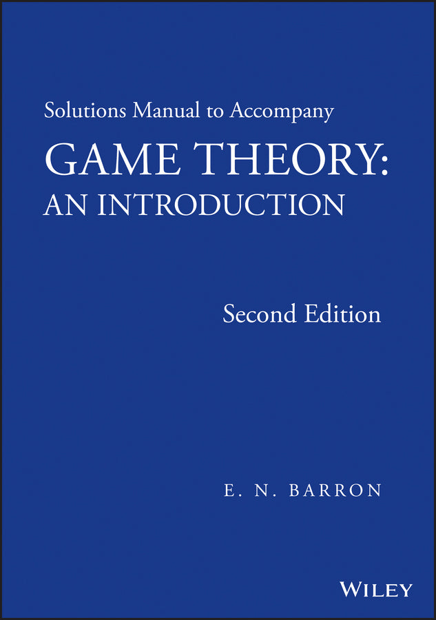 Solutions Manual to Accompany Game Theory
