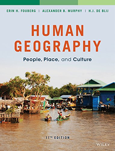 Human Geography: People, Place, and Culture Fouberg, Erin H.; Murphy, Alexander B. and de Blij, Harm J.