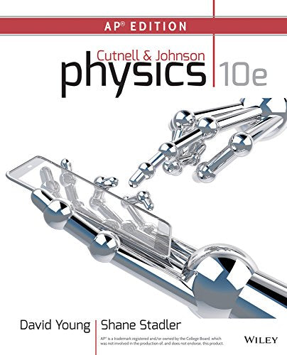 2015 Cutnell, Physics, Tenth Edition, AP Edition Student Edition, HardcoverGrades 9-12