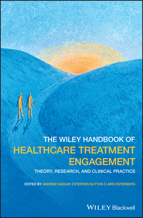 The Wiley Handbook of Healthcare Treatment Engagement