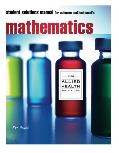 Student Solutions Manual for Aufmann/Lockwood's Mathematics for the Allied Health Professional