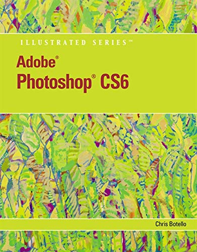 AdobeÂ® PhotoshopÂ® CS6 Illustrated with Online Creative Cloud Updates